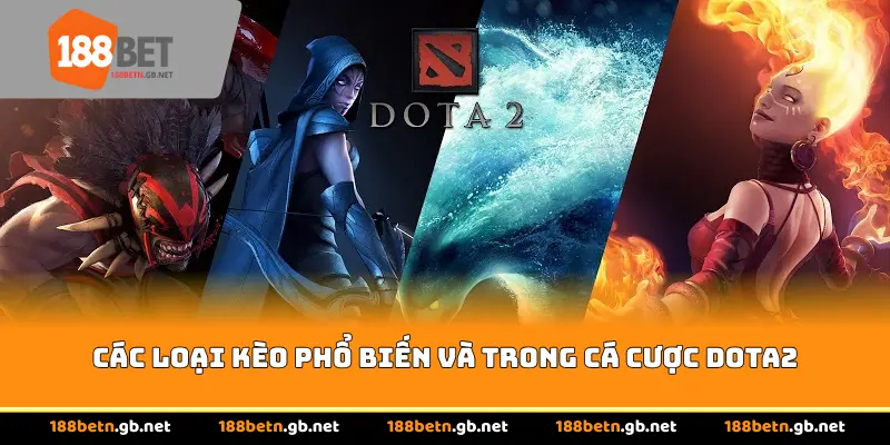 Các loại kèo phổ biến và trong Cá cược Dota2