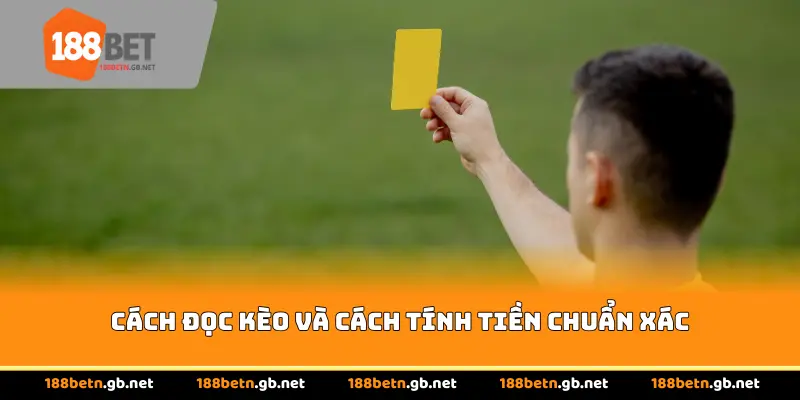 Cách đọc kèo và cách tính tiền chuẩn xác