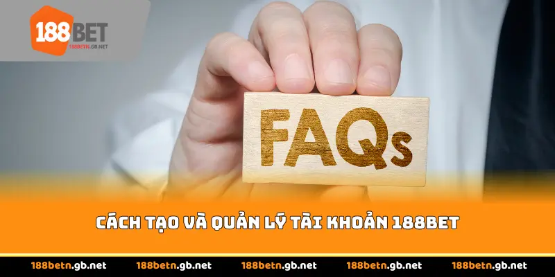 Cách tạo và quản lý tài khoản 188BET