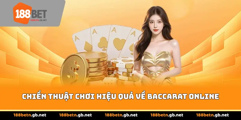 Chiến thuật chơi hiệu quả về Baccarat Online