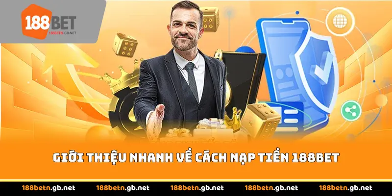 Giới thiệu nhanh về cách nạp tiền 188BET