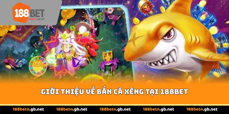 Giới thiệu về Bắn cá xèng tại 188BET