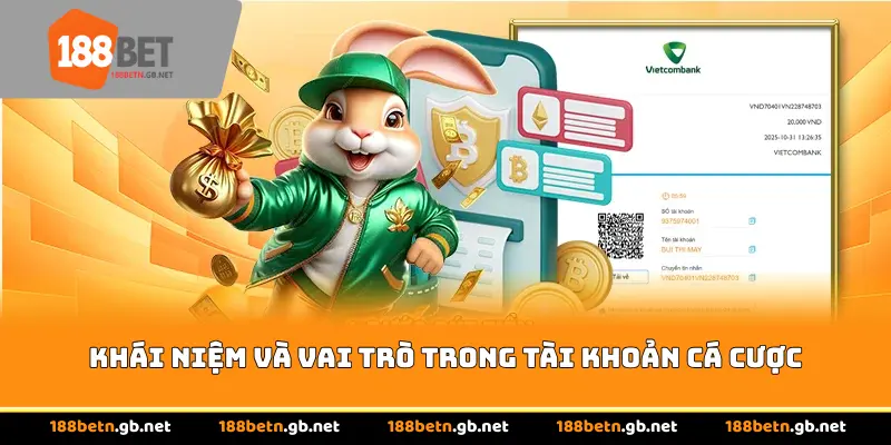 Khái niệm và vai trò trong tài khoản cá cược