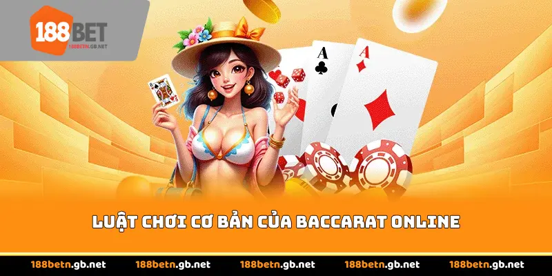 Luật chơi cơ bản của Baccarat Online