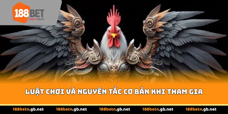 Luật chơi và nguyên tắc cơ bản khi tham gia