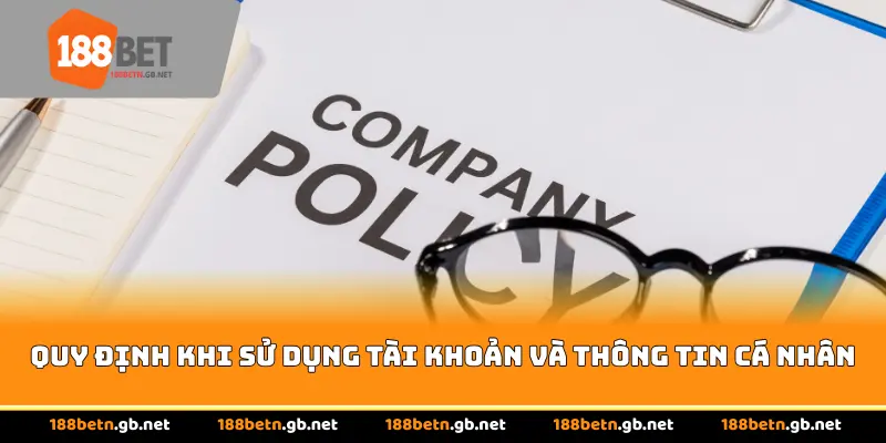 Quy Định Khi Sử Dụng Tài Khoản Và Thông Tin Cá Nhân